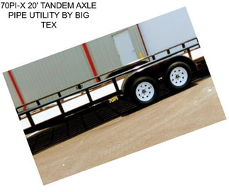 70PI-X 20\' TANDEM AXLE PIPE UTILITY BY BIG TEX