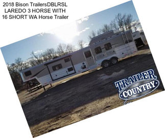 2018 Bison TrailersDBLRSL LAREDO 3 HORSE WITH 16 SHORT WA Horse Trailer