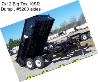 7x12 Big Tex 10SR Dump , #5200 axles