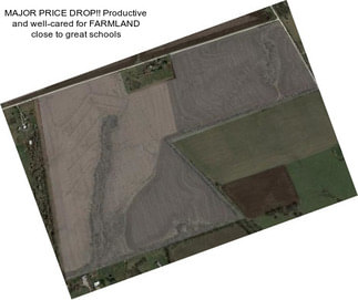 MAJOR PRICE DROP!! Productive and well-cared for FARMLAND close to great schools
