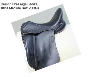 Dresch Dressage Saddle, 18ins Medium Ref: 2968-3