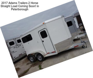 2017 Adams Trailers 2 Horse Straight Load Coming Soon! in Peterborough