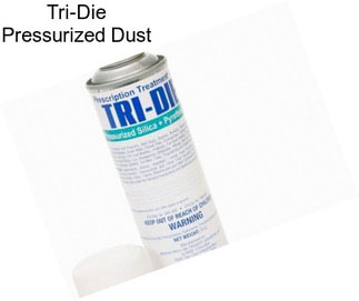 Tri-Die Pressurized Dust