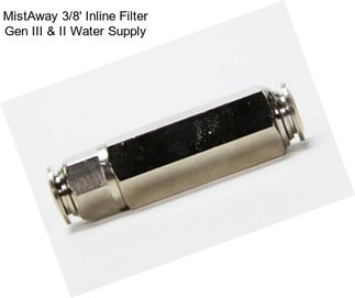 MistAway 3/8\' Inline Filter Gen III & II Water Supply