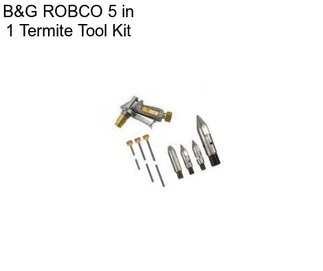 B&G ROBCO 5 in 1 Termite Tool Kit
