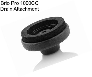 Brio Pro 1000CC Drain Attachment