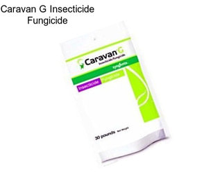 Caravan G Insecticide Fungicide