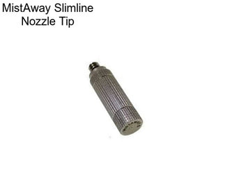 MistAway Slimline Nozzle Tip