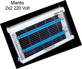 Mantis 2x2 220 Volt