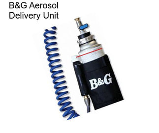 B&G Aerosol Delivery Unit