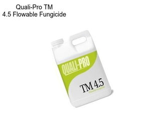 Quali-Pro TM 4.5 Flowable Fungicide