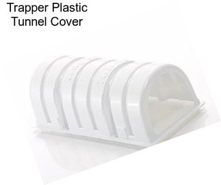 Trapper Plastic Tunnel Cover