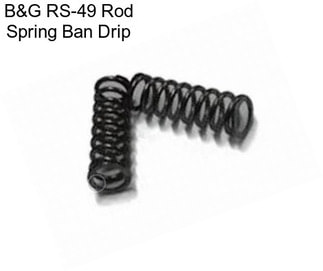 B&G RS-49 Rod Spring Ban Drip