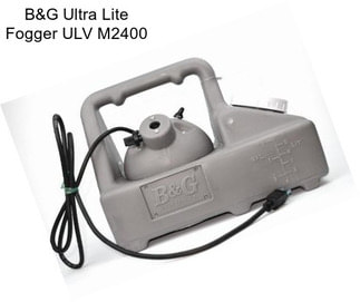 B&G Ultra Lite Fogger ULV M2400