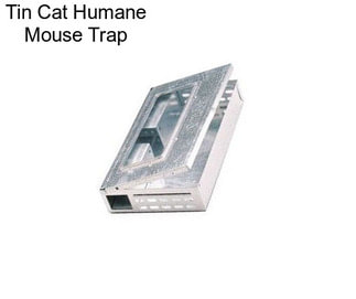 Tin Cat Humane Mouse Trap