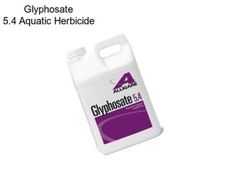 Glyphosate 5.4 Aquatic Herbicide