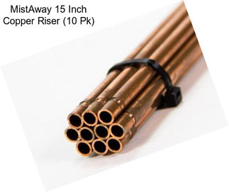 MistAway 15 Inch Copper Riser (10 Pk)