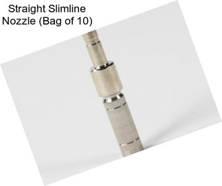 Straight Slimline Nozzle (Bag of 10)