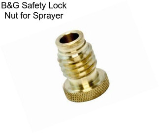 B&G Safety Lock Nut for Sprayer