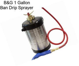 B&G 1 Gallon Ban Drip Sprayer