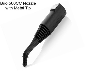 Brio 500CC Nozzle with Metal Tip