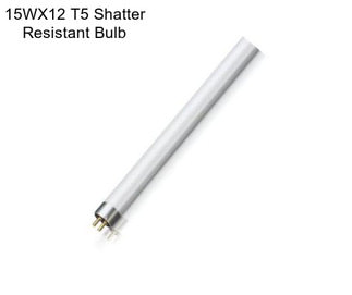 15WX12 T5 Shatter Resistant Bulb