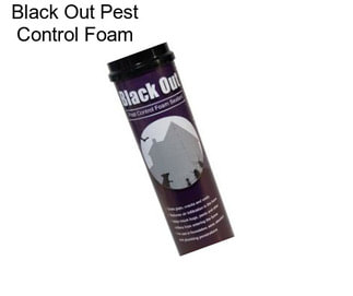Black Out Pest Control Foam