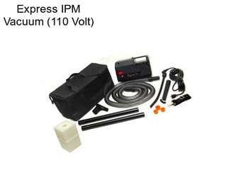 Express IPM Vacuum (110 Volt)