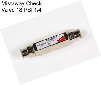 Mistaway Check Valve 18 PSI 1/4\