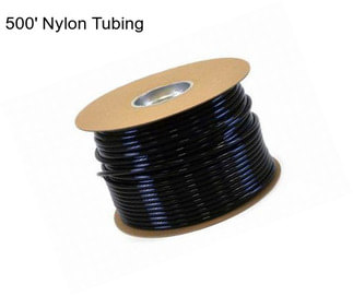 500\' Nylon Tubing