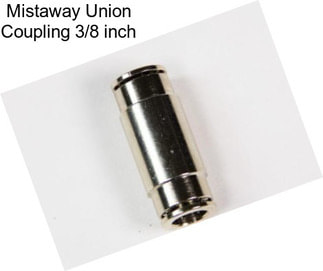 Mistaway Union Coupling 3/8 inch
