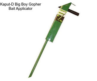 Kaput-D Big Boy Gopher Bait Applicator