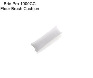 Brio Pro 1000CC Floor Brush Cushion