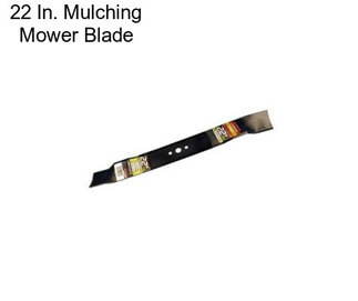 22 In. Mulching Mower Blade