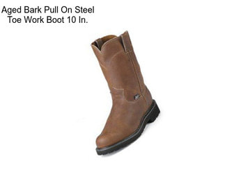 Aged Bark Pull On Steel Toe Work Boot 10 In.