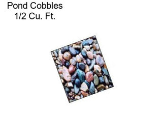 Pond Cobbles 1/2 Cu. Ft.