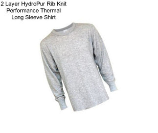 2 Layer HydroPur Rib Knit Performance Thermal Long Sleeve Shirt