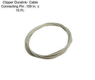 Clipper Duralink- Cable Connecting Pin .109 In. x 15 Ft.