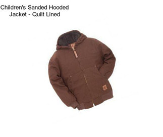 Children\'s Sanded Hooded Jacket - Quilt Lined