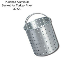 Punched Aluminum Basket for Turkey Fryer 30 Qt.