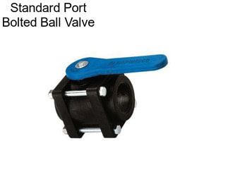 Standard Port Bolted Ball Valve