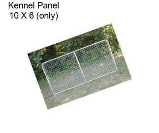 Kennel Panel 10 X 6 (only)