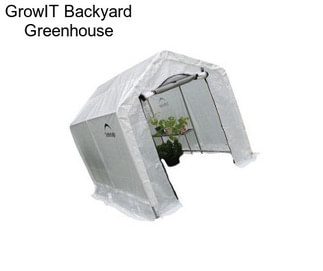 GrowIT Backyard Greenhouse