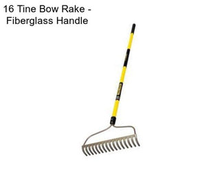 16 Tine Bow Rake - Fiberglass Handle