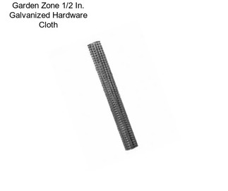 Garden Zone 1/2 In. Galvanized Hardware Cloth