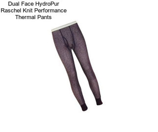 Dual Face HydroPur Raschel Knit Performance Thermal Pants