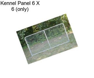 Kennel Panel 6 X 6 (only)