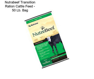 Nutrabeef Transition Ration Cattle Feed - 50 Lb. Bag