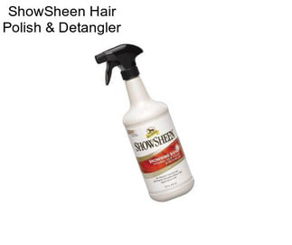 ShowSheen Hair Polish & Detangler