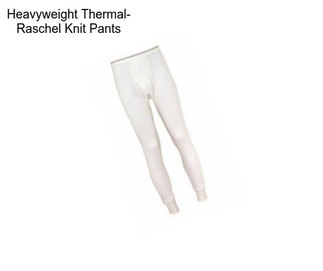 Heavyweight Thermal- Raschel Knit Pants